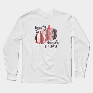 Happy, thankful and giving Long Sleeve T-Shirt